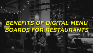 7 Crucial Benefits of Digital Menu Boards for Restaurants