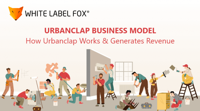 UrbanClap Business Model: Detailed Guide on How it Works