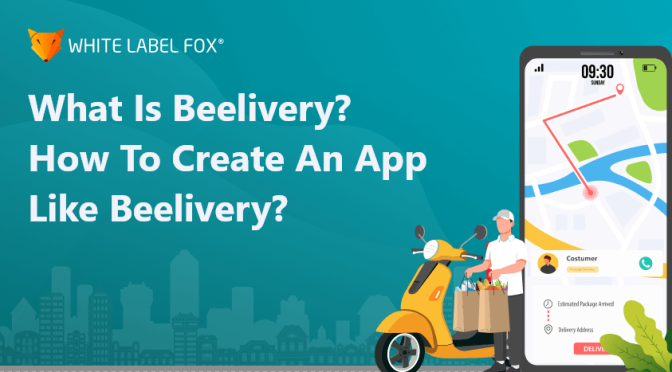 What is Beelivery? Why and How to Create an App Like Beelivery?