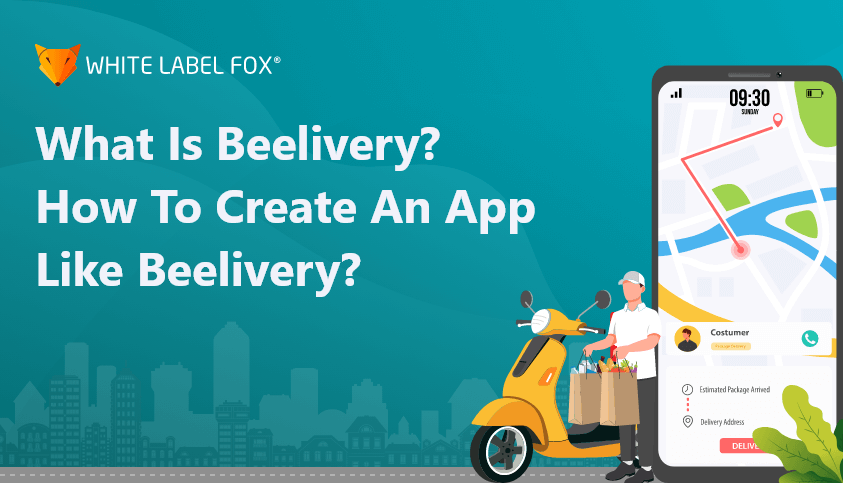 What is Beelivery? Why and How to Create an App Like Beelivery?