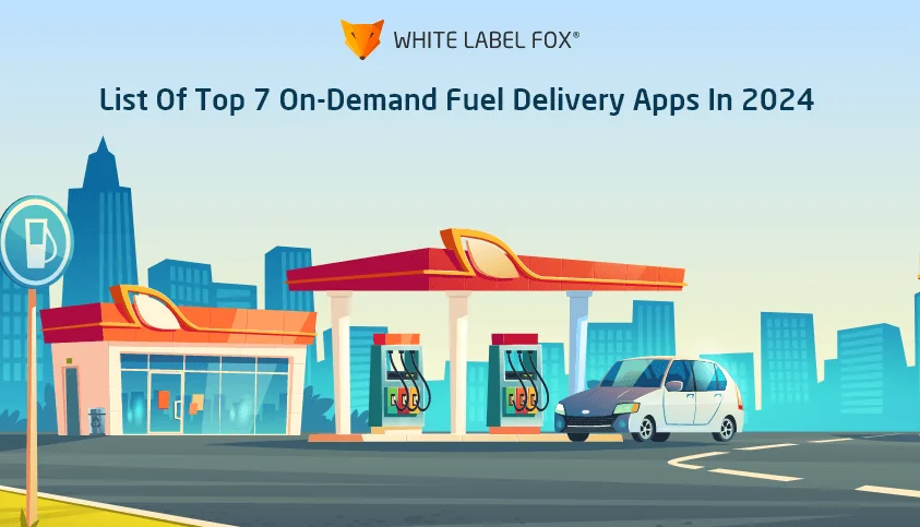 List of Top 7 On-Demand Fuel Delivery Apps in 2024