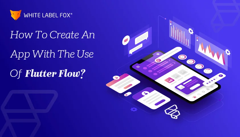 How to Create an App with the Use of Flutter Flow
