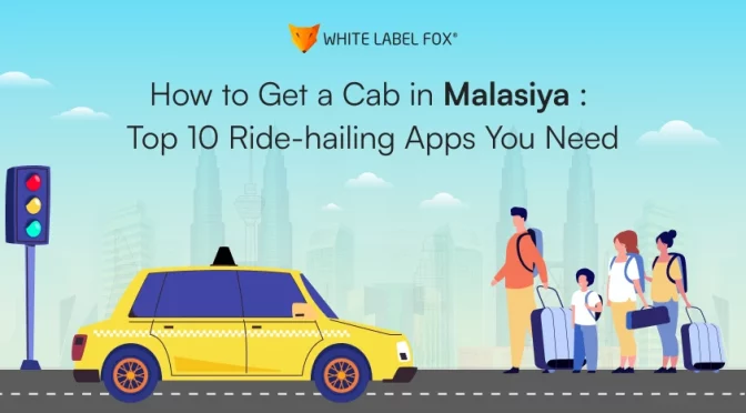 how-to-get-a-cab-in-malaysia-top-10-ride-hailing-apps-you-need