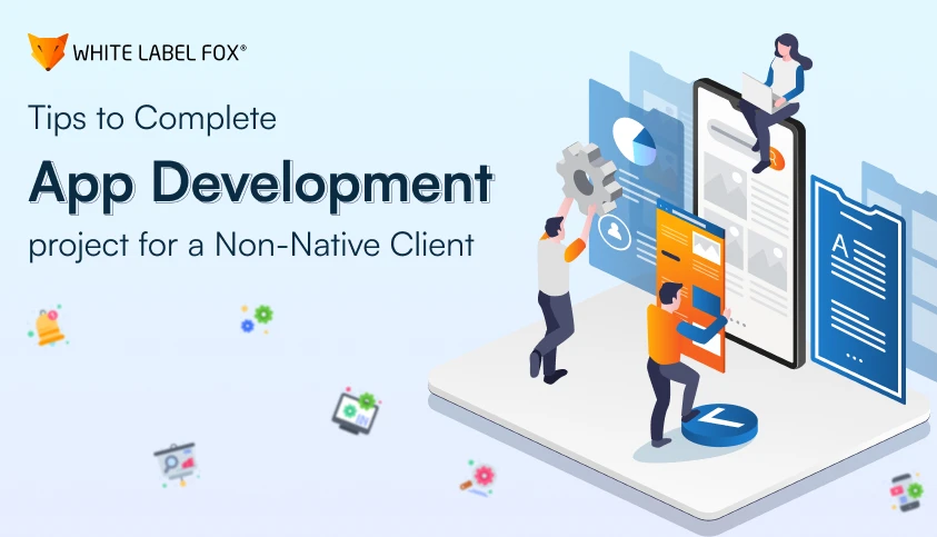 tips_to_complete_app_development_project_for_a_non_native_client